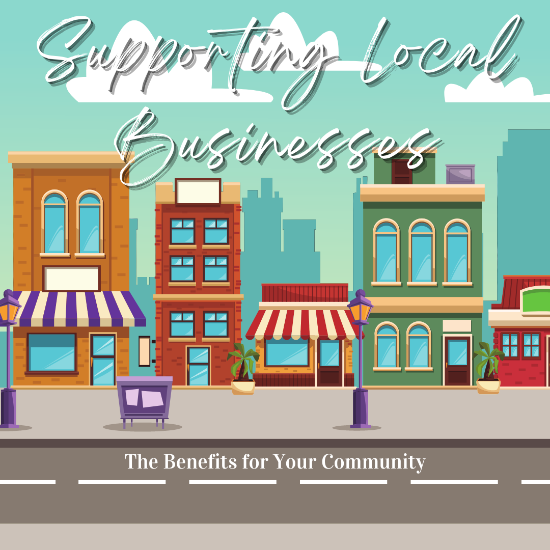 Supporting Local Businesses - The Benefits for Your Community