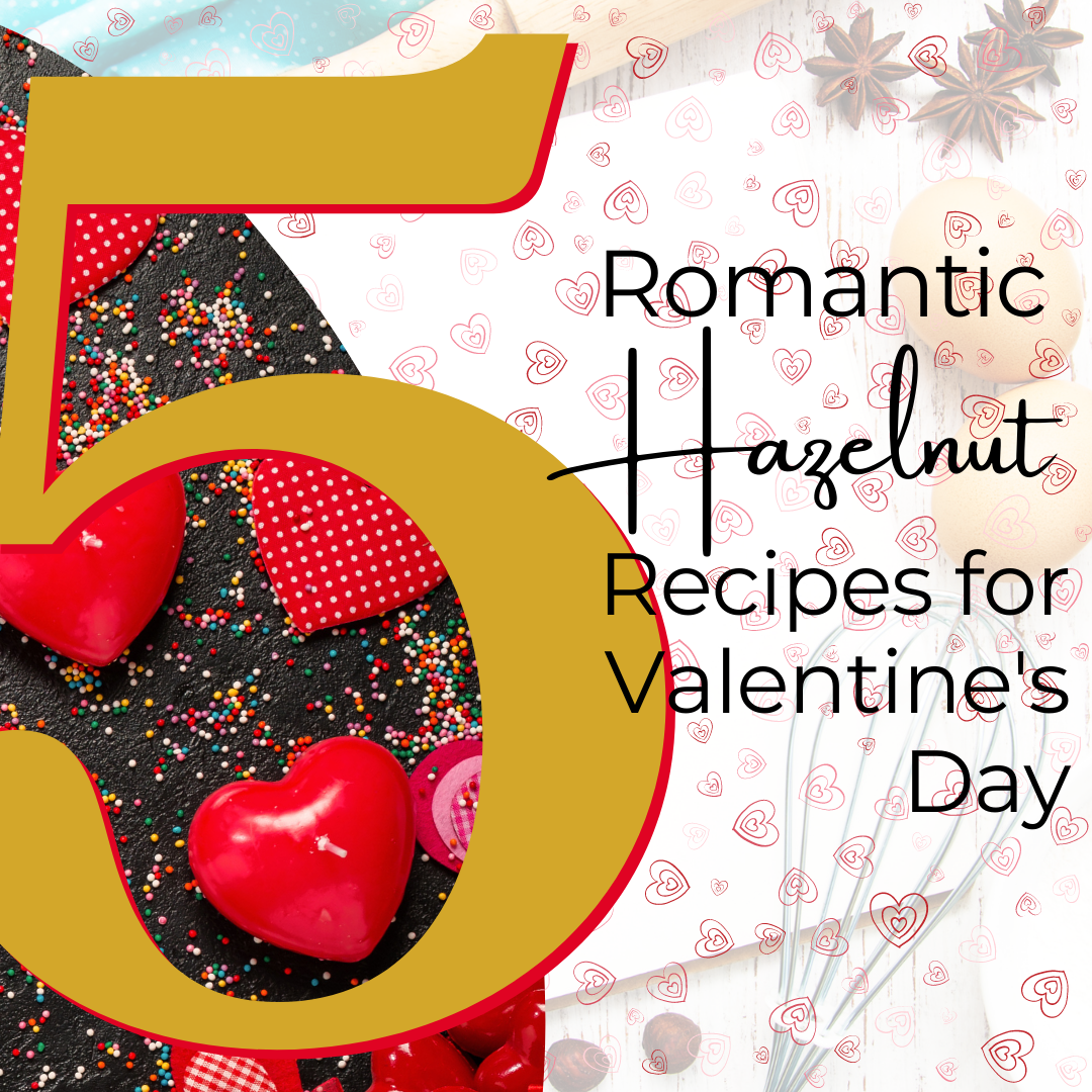 5 Romantic Hazelnut Recipes for Valentine's Day